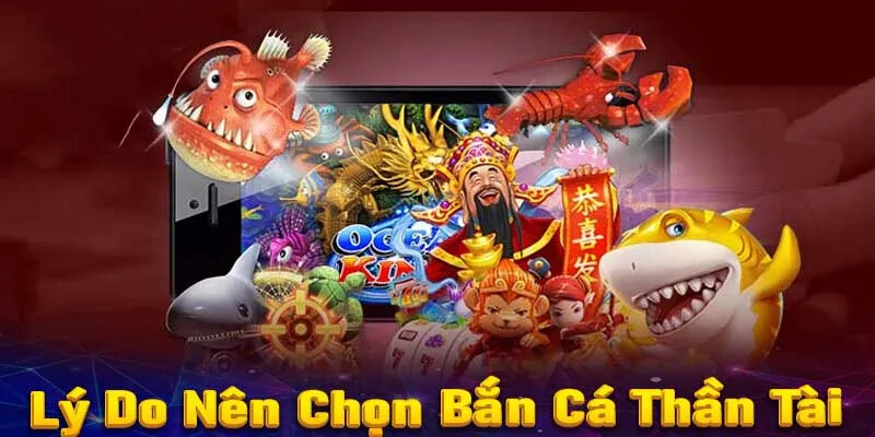 Điểm nổi bật nhất mà game bắn cá thần tài mang lại