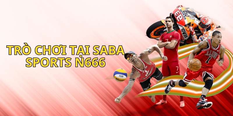 Các trò chơi hấp dẫn tại sảnh Saba Sports của N666