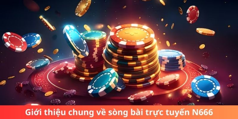 Giới thiệu chung về sòng bài trực tuyến N666