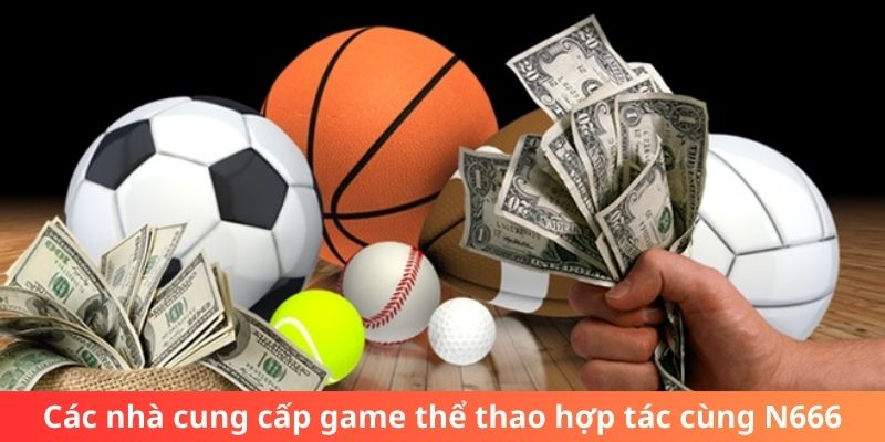 Các nhà cung cấp game thể thao hợp tác cùng N666