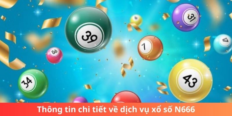 Thông tin chi tiết về dịch vụ xổ số N666