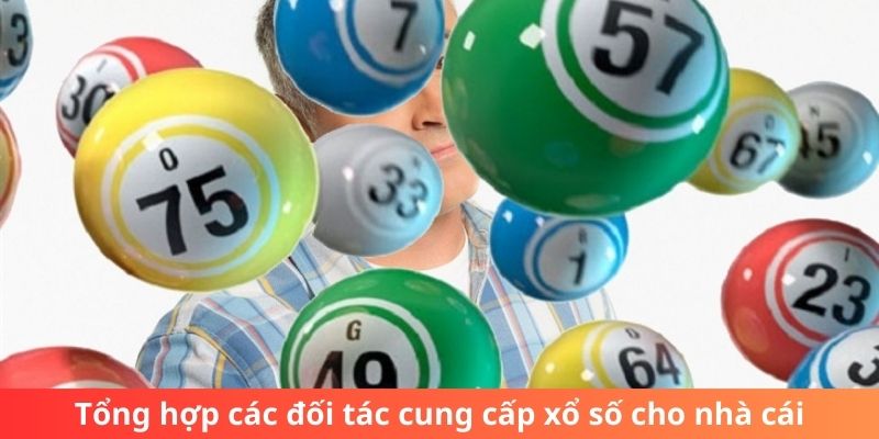 Tổng hợp các đối tác cung cấp xổ số cho nhà cái